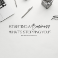 Starting a Business: What’s Stopping You